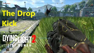 The Drop Kick | Dying Light 2