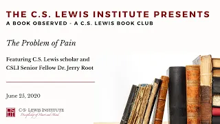 A Book Observed: C.S. Lewis's The Problem of Pain (Dr. Jerry Root)