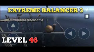 Extreme Balancer 3 (Level- 46) ll New Gameplay Video ll #extremebalancer3 #gaming #gamingvideos