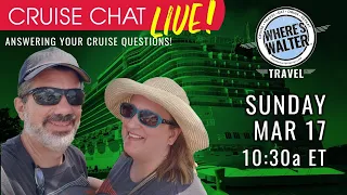 Cruise Chat Live! Mar 17, 2024 10:30a ET #Cruise