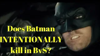 Does Batman INTENTIONALLY kill in BvS?
