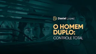 O Homem Duplo: controle total | Daniel Lopez Podcast #59