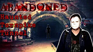 Abandoned Haunted Turnpike Tunnel