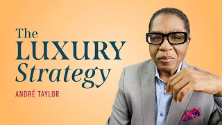 The Luxury Strategy | Andre Taylor