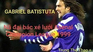 Gabriel Batistuta nã đại bác xé lưới Asenal / Champion League 1999