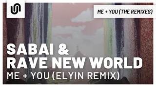 Sabai & Rave New World - Me + You (Elyin Remix)