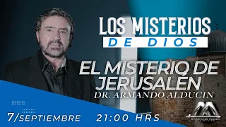 El Misterio de Jerusalén | Los Misterios de Dios | Dr. Armando Alducin