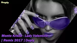 Monte Kristo - Lady Valentine [ Remix  2017 ] Duply