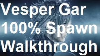 Final Fantasy 15 - Vesper Gar 100% Spawn - Navyths Challenge Walkthrough