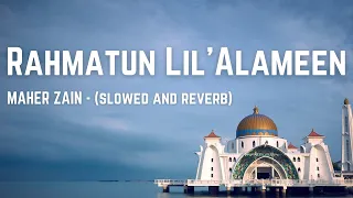 Rahmatun Lil'alameen - (slowed + reverb) - Maher Zain