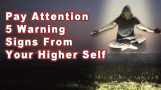 Pay Attention: 5 Warning Signs from Your Higher Self