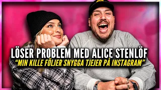 LÖSER PROBLEM ft. ALICE STENLÖF: MIN KILLE FÖLJER SNYGGA TJEJER PÅ INSTAGRAM?! *HERREGUD*