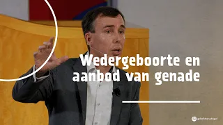 5. Wedergeboorte en aanbod van genade | dr. Gert van den Brink