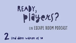 Ready, Players? Podcast - Episode 2 - Und dann waren es 10