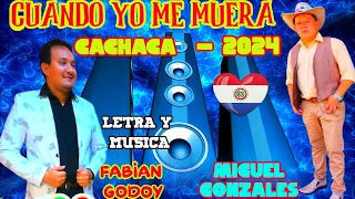 CACHACA(2024)CUANDO YO ME MUERA -MIGUEL GONZALES- LOS PRIVILEGIADOS FT FABIAN GODOY♫  LISANDRO DJ♫