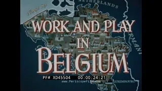 “ WORK AND PLAY IN BELGIUM ” 1950 TOURISM TRAVELOGUE  BRUSSELS, GHENT, BRUGES XD45504