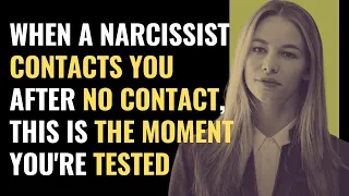 When A Narcissist Contacts You After No Contact, This is the moment you're tested | NPD | Narcissism