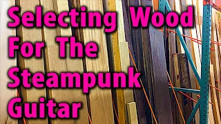 The Steampunk Guitar Part 1: Selecting The Wood