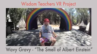 Wavy Gravy - "The Smell of Albert Einstein" | 3D 360 video
