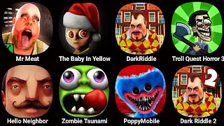 Mr Meat,The Baby In Yellow,Dark Riddle,Troll Quest Horror 3,Hello Neighbor,Poppy Playtime Chapter 2