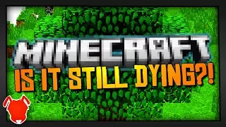 IS MINECRAFT... STILL DYING?!