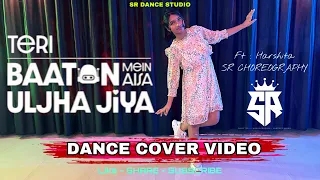 Teri Baaton Mein Aisa Uljha Jiya | Dance Video | SR DANCE STUDIO | New Video