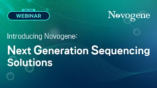 [Novogene] Next Generation Sequencing Solutions Webinar