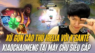 XIAOCHAOMENG COMEBACK MÁY CHỦ SIÊU CẤP TRUNG QUỐC XỬ GỌN CAO THỦ IRELIA VỚI K'SANTE