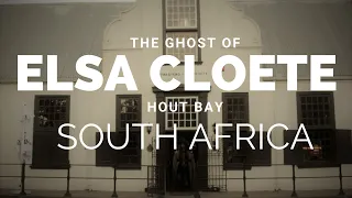 The ghost of Elsa Cloete, Hout Bay South Africa