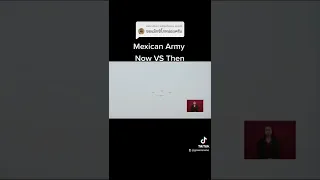 Mexican Army [Now VS Then]