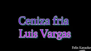 Ceniza fria (karaoke) -Luis Vargas