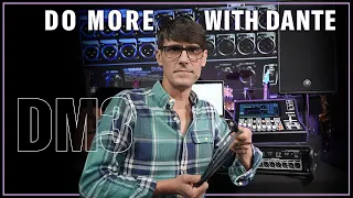 DM3 Series: Do more with Dante