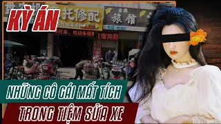 Kỳ Án Trung Quốc | Những Cô Gái Mất Tích Trong Tiệm Sửa Xe | Án Bí Ẩn