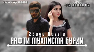 2Boys Dazzle - Рафти Мухлисома бурди || Премьера Трека 2022