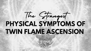 𝗣𝗵𝘆𝘀𝗶𝗰𝗮𝗹 𝗦𝗶𝗴𝗻𝘀 & 𝗦𝘆𝗺𝗽𝘁𝗼𝗺𝘀 𝗼𝗳 𝗧𝘄𝗶𝗻 𝗙𝗹𝗮𝗺𝗲 𝗔𝘀𝗰𝗲𝗻𝘀𝗶𝗼𝗻 [TWIN FLAMES AWAKENING]
