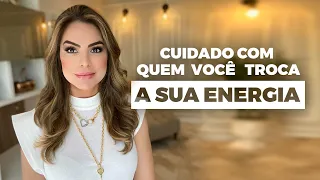 CUIDADO COM QUEM VOCÊ TROCA A SUA ENERGIA | Marinalva Callegario