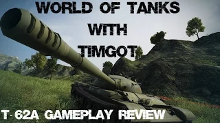 World of Tanks With TimGot [] T-62A Gameplay Review [] You Can't Handle My DPM