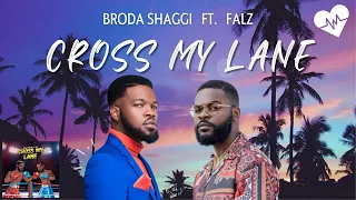 Broda Shaggi - Cross My Lane (Lyrics) ft. Falz | Songish