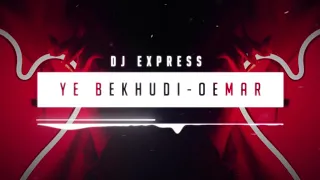 Ye Bekhudi Deewangi x Oemar x Dj Express x VishR