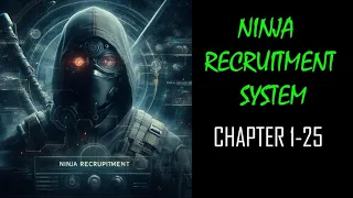 Ninja Recruitment System Audiobook Chapters 1-25