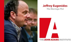Jeffrey Eugenides on The Marriage Plot - The John Adams Institute