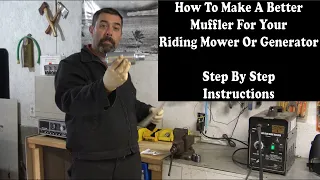 How To Make A Better Muffler For Your Mower Or Generator. Step By Step Instructions Showing How To.