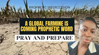 Urgent: A Great Global Famine is coming | What the Lord told me | what you need to do #propheticword