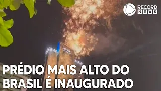 Prédio mais alto do Brasil é inaugurado em Balneário Camboriú