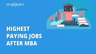 Highest Paying Jobs After MBA | Careers In MBA | MBA Salary | Salary Of A MBA Graduate | Simplilearn