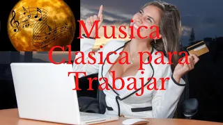 ★★ Musica Clasica para Trabajar Activo y Alegre ★★