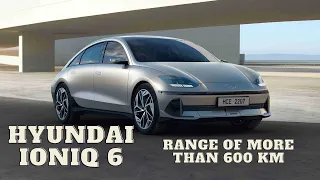 Hyundai Ioniq 6 electric car with a range of more than 600 km