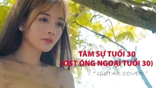 Tâm Sự Tuổi 30 - OST Ông Ngoại Tuổi 30| Bản Guitar Cover cảm xúc nhất 2019 !