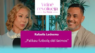 Rafaelis Ledesma – apie futbolą, nenusisekusią santuoką ir alkoholį | Vidinė revoliucija su Rasa