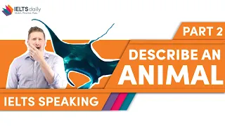 AN ANIMAL YOU REMEMBER — IELTS Speaking Part 2 — Band 9.0 answer Cue Card